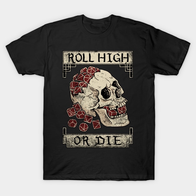 Roll High or Die (Skull and Die) T-Shirt by MaratusFunk